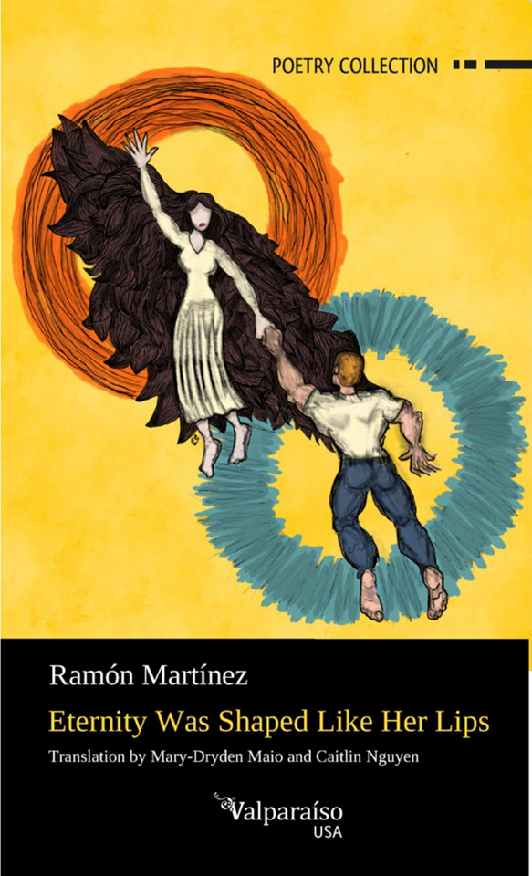  Eternity Was Shaped Like Her Lips by Ramón Martínez | Translated by Caitlin Nguyen and Mary-Dryden Miao