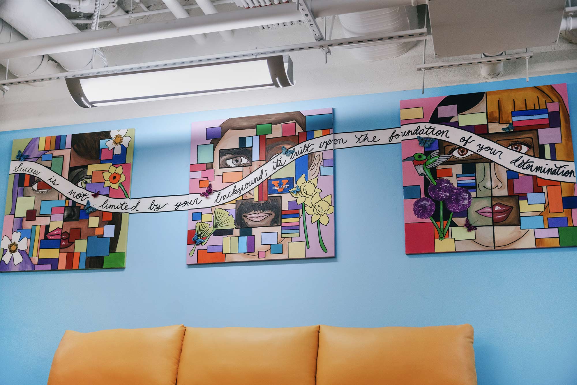 Sahar Asghari (Studio '25) painted a mural for the newly opened Hoos First Student Center in Newcomb Hall.Sahar created a three canvas piece with the quote  “Success is not limited by your background, it’s built upon the foundation of your determination” stretched across. The mural was inspired by a lesson on triptychs in one of her Studio classes.  