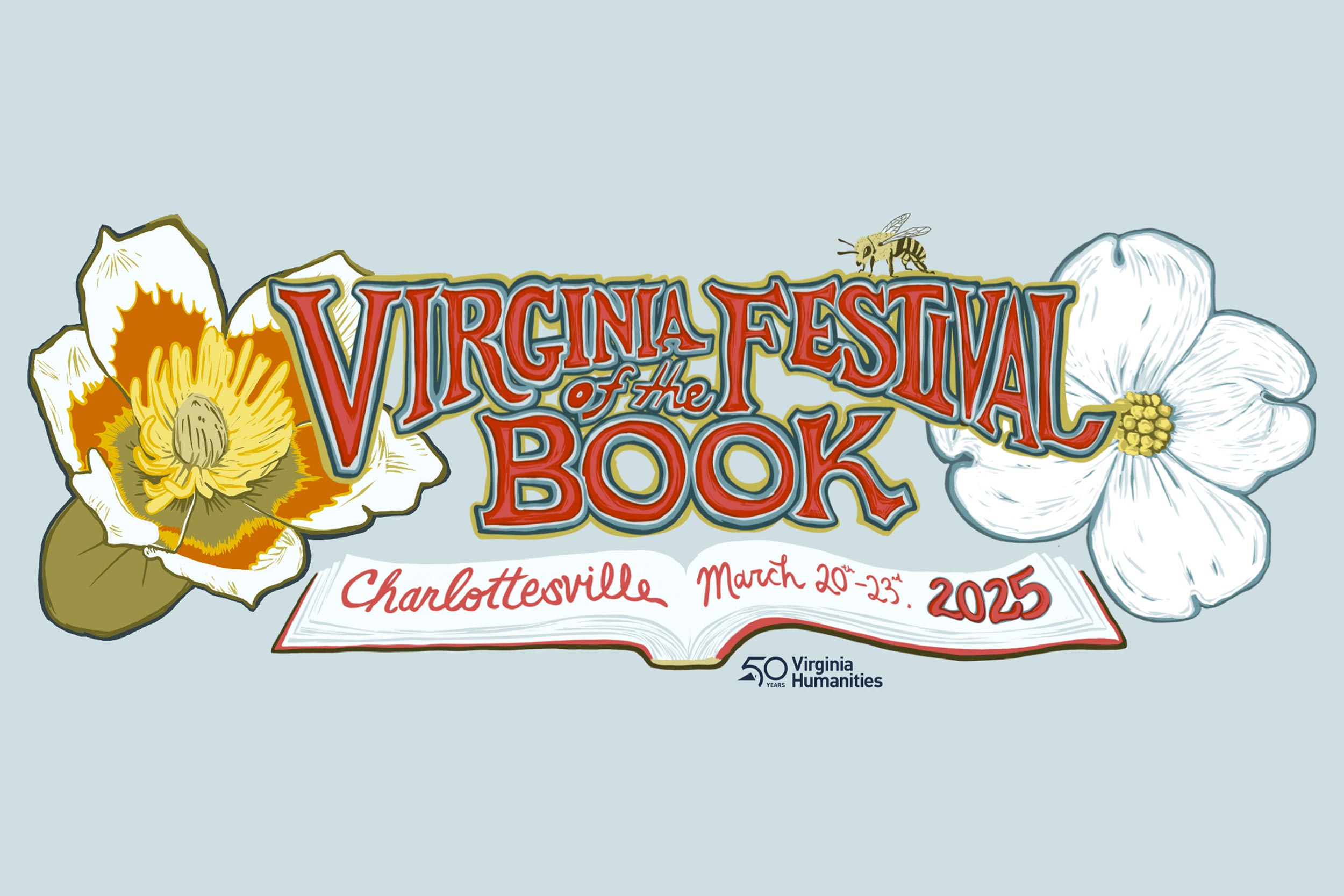 A promotional drawing that reads VIRGINIA FESTIVAL OF THE BOOK in red lettering, decorated with white flowers. Underneath, an open book that reads "Charlottesvile March 20th-23rd, 2025".