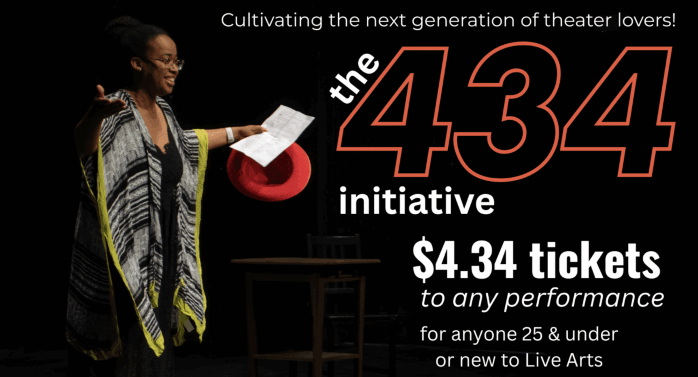 A black background with a woman with outstretched arms performing on the left side, and the text "the 434 initiative: $4.34 tickets to any performance" on the right.