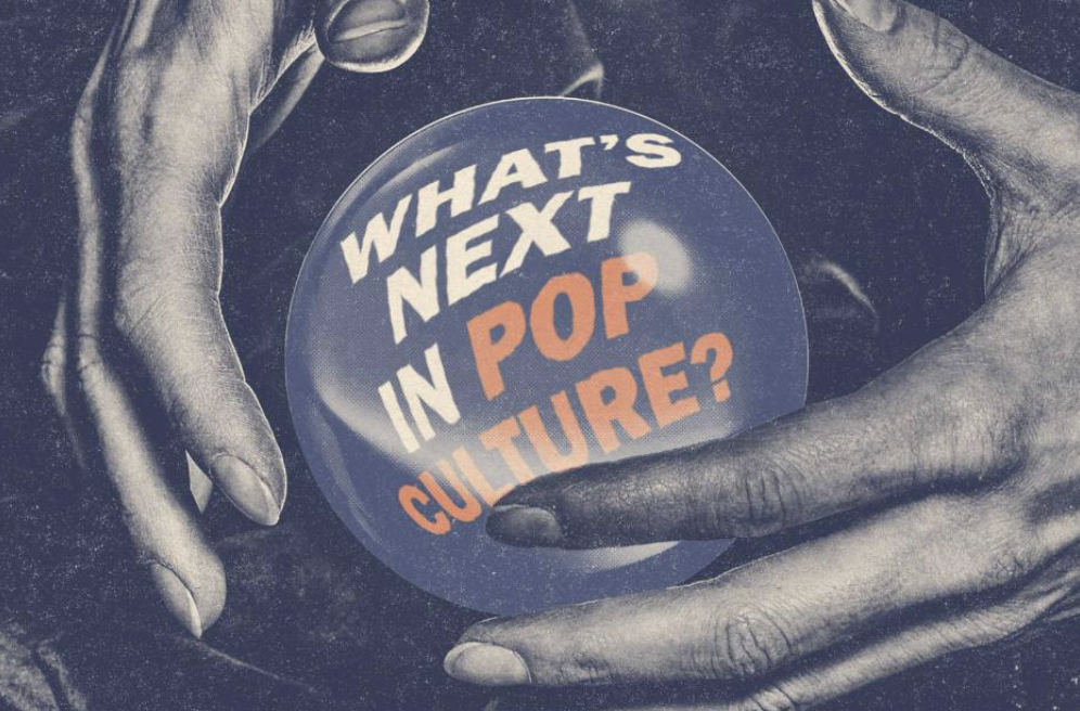 Two hands are around a crystal ball that has the phrase "Whats next in pop culture?" written inside. 