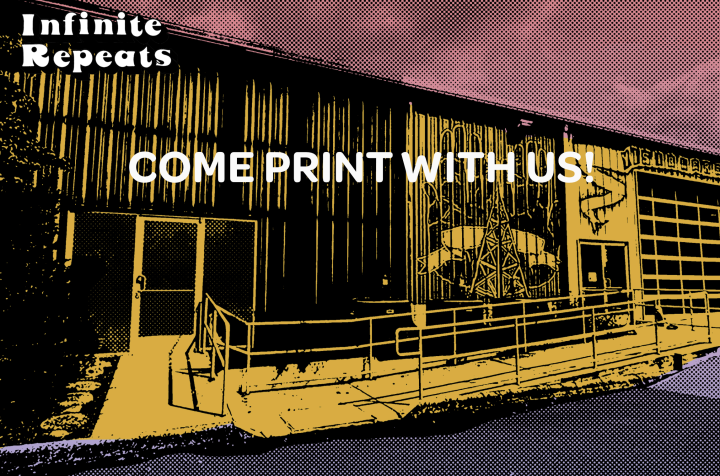 Infinite Repeats :: Come Print with Us!